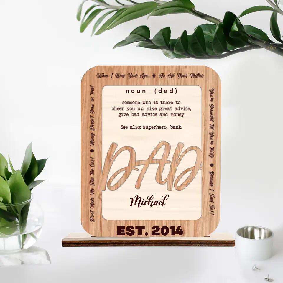 Dad Definition - Someone Who is There to Cheer You Up Give Great Advice Give Bad Advice and Money - Dad Est. Year - Personalized Name - Custom Wooden Plaque - Father's Day Gift - Birthday Gift for Daddy from Daughter Son - 301ICNLNWP055