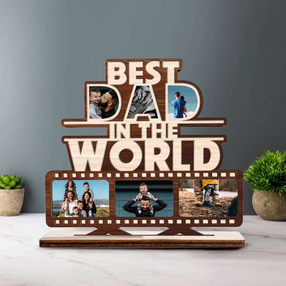 Best Dad In The World - Custom Photo Wooden Plaque 3 Layers - Best Gift For Parents On Mother Father's Day Birthday - 301IHPLNWP054
