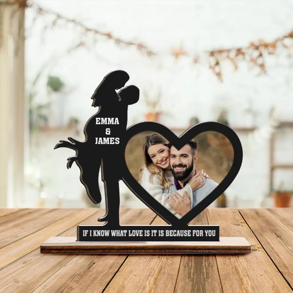 If I Know What Love Is It Is Because For You - Personalized Upload Photo Wooden Plaque - Best Home Decor - Gift For Him/Her Husband/Wife - Anniversary Gift - 301ICNNPWP084