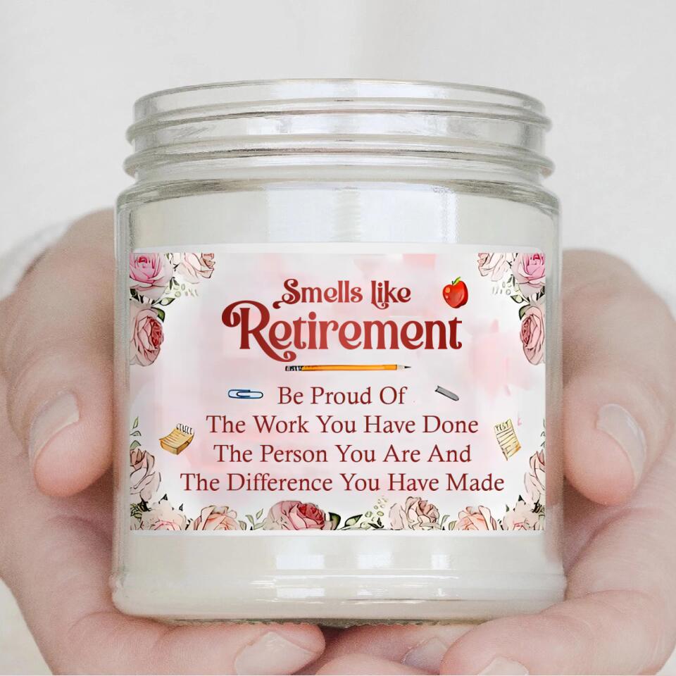 Smells Like Retirement Be Proud Of The Work You Have Done Personalized Scented Candle