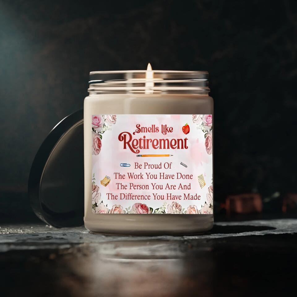 Smells Like Retirement Be Proud Of The Work You Have Done Personalized Scented Candle