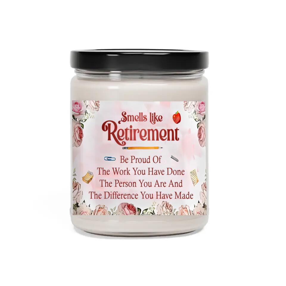 Smells Like Retirement Be Proud Of The Work You Have Done Personalized Scented Candle