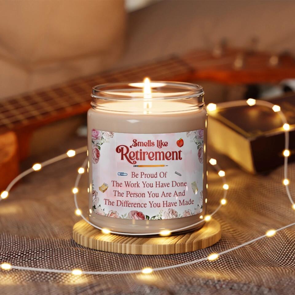 Smells Like Retirement Be Proud Of The Work You Have Done Personalized Scented Candle