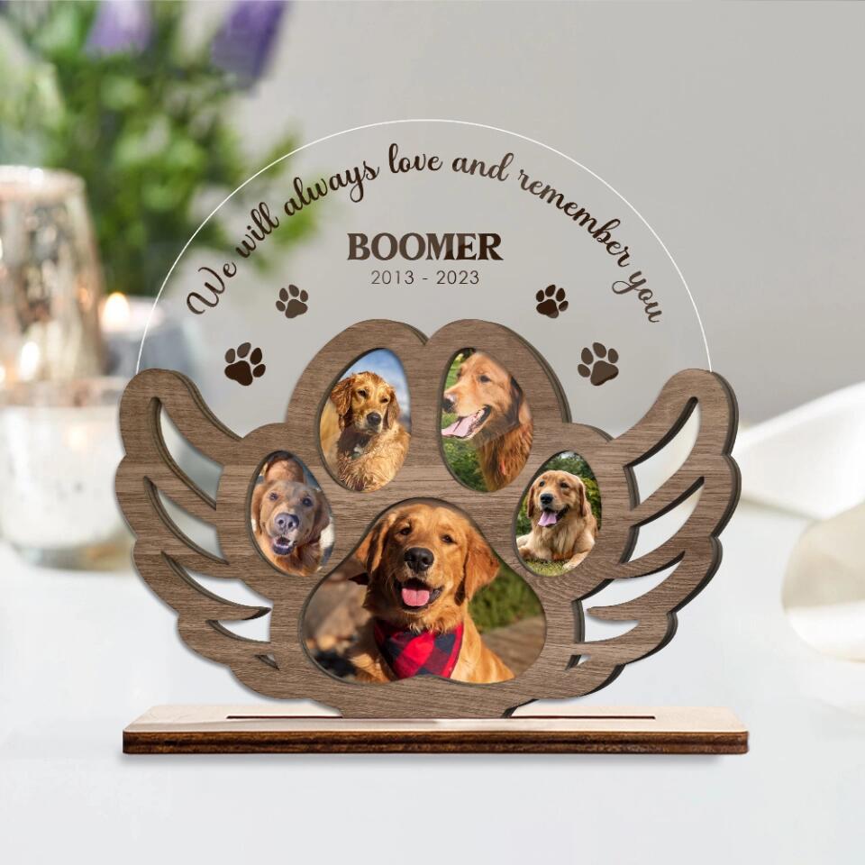 We Will Always Love And Remember You - Wooden and Acrylic Plaque 3 Layers - Best Memorial Gifts for Your Dog - 301IHPBNWP074