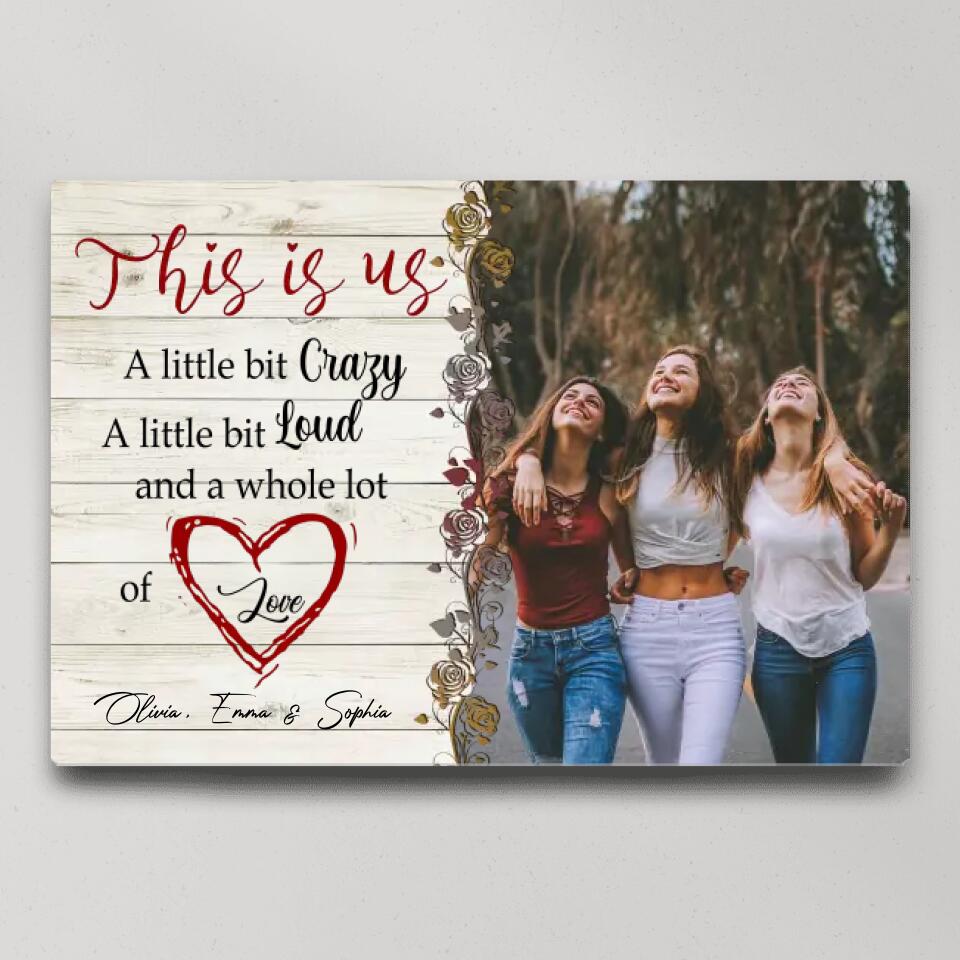This Is Us A Little Bit Crazy A Whole Lot Of Love Personalized Poster Canvas