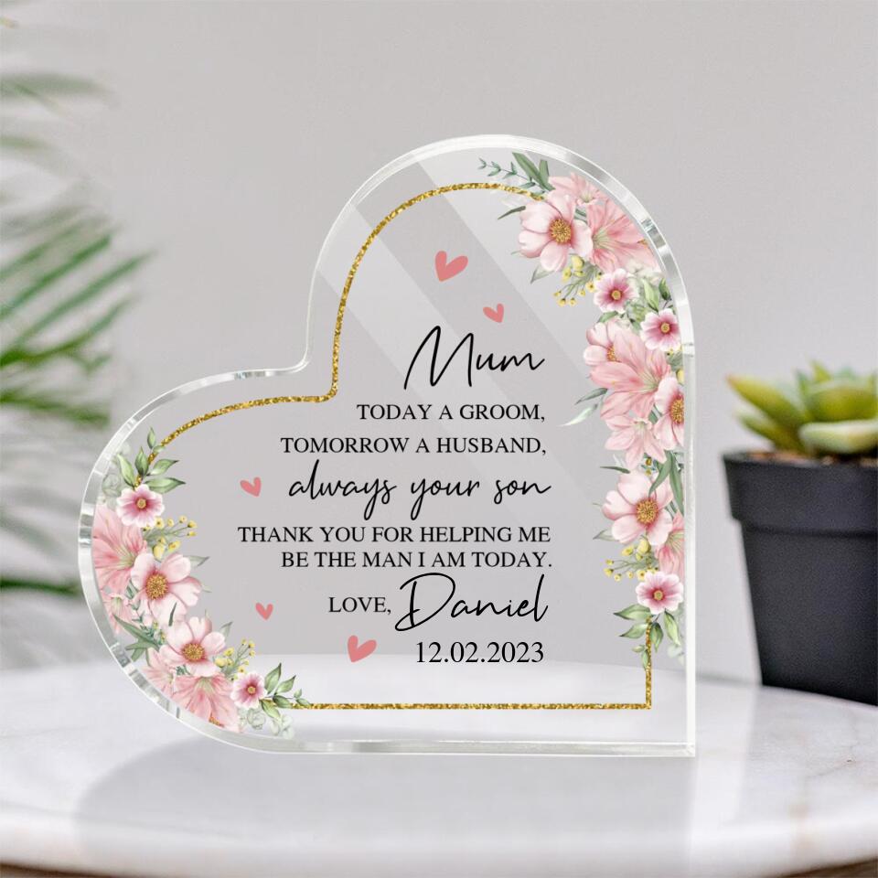 Mum To Day A Groom Tomorrow A Husband Always Your Son - Personalized Heart-Shaped Plaque - Best Gifts for Mother of The Bride and Groom For Mom For Her For Wedding - 302ICNNPAP158