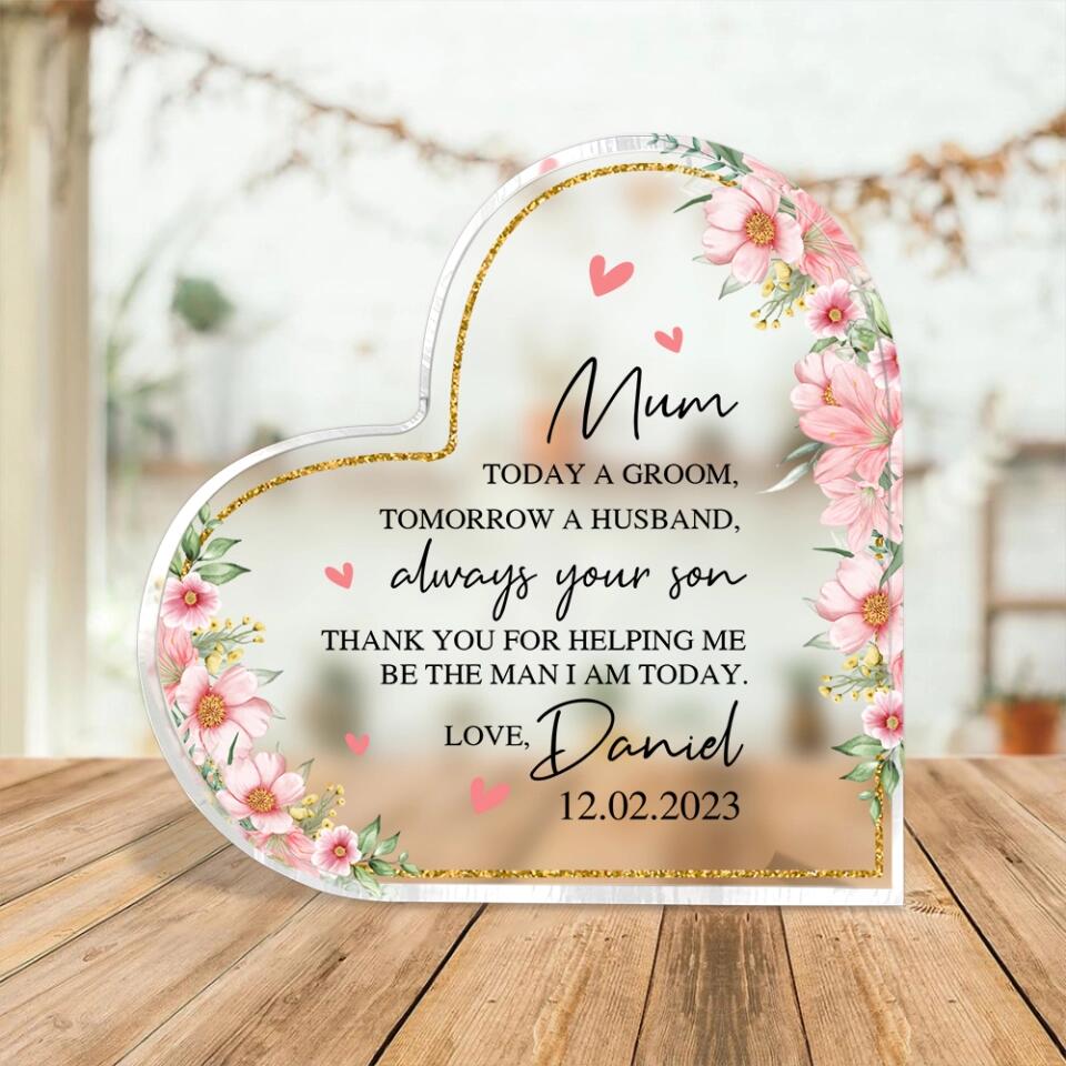 Mum To Day A Groom Tomorrow A Husband Always Your Son Custom Acylic Plaque Wedding Gift