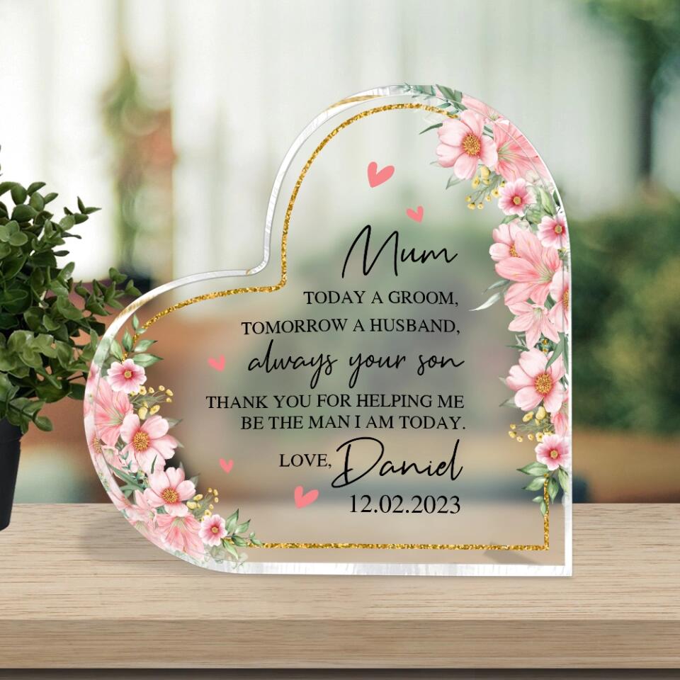 Mum To Day A Groom Tomorrow A Husband Always Your Son Custom Acylic Plaque Wedding Gift