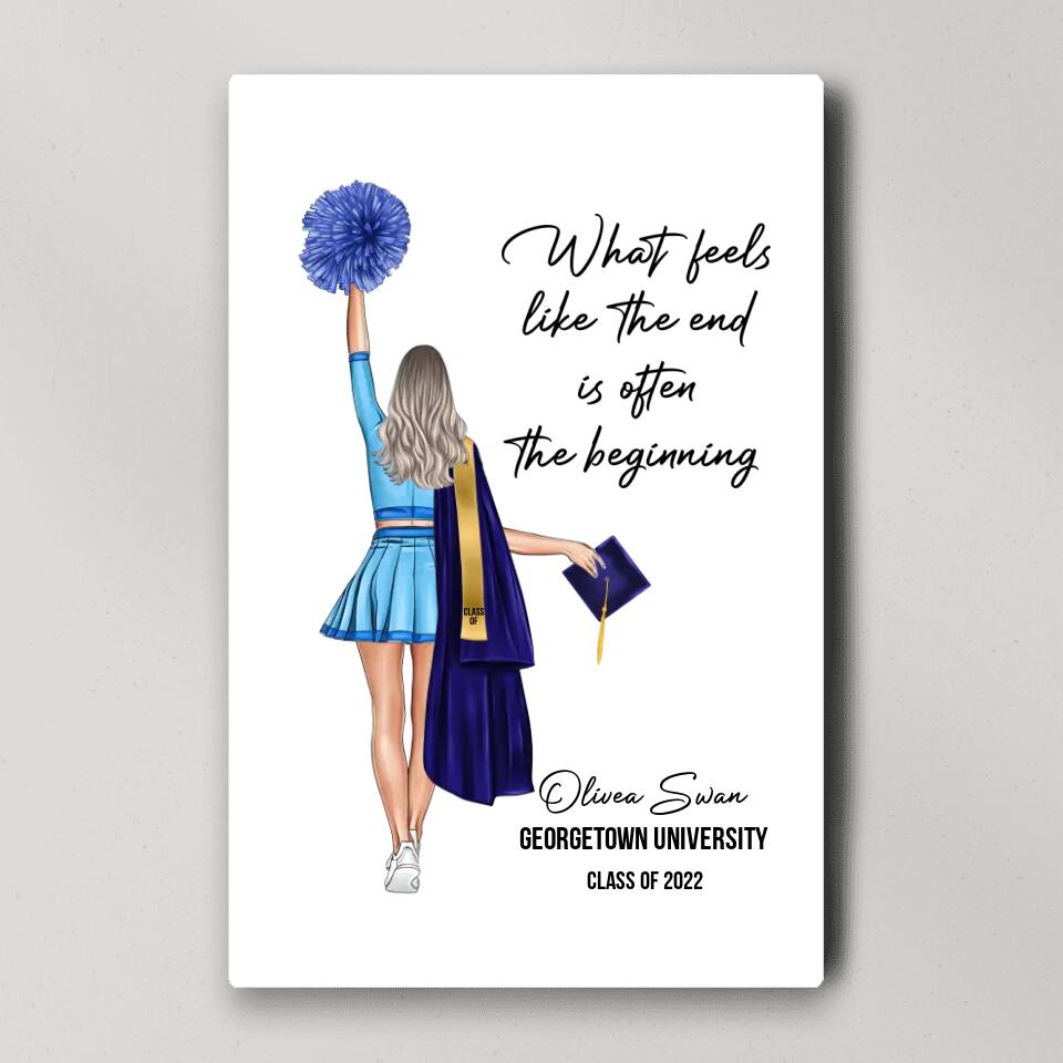 What feels Like The End Is Often The Beginning - Personalized Poster/Canvas - Best Gift For Her For Bestie - Gift for Cheerleader Graduation Gift - 302ICNLNCA169