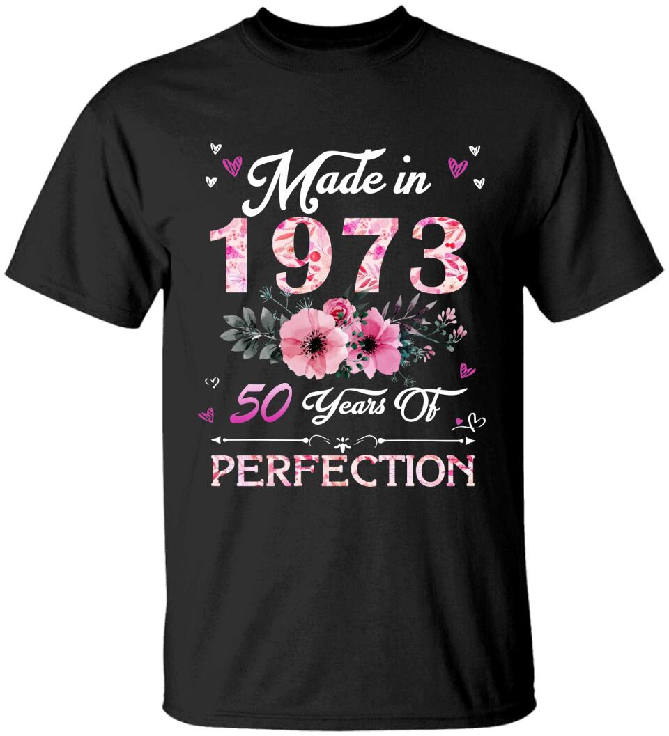 Made In 1973 50 Years Of Perfection - Special Shirt - Best Birthday Gift For Women For Her For Mom/Aunt On 50th Birthday - 302IHPVSTS179