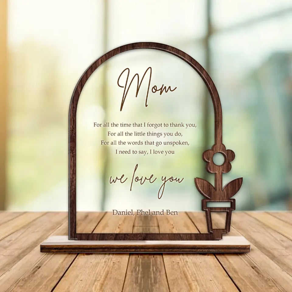Thank You Gift for Mom Flower Style - For All The Time I Forgot to Thank You I Need to Say I Love You - Custom Acrylic & Wooden Plaque - Personalized Names - Birthday Gift for Mama - Mother's Day Gifts - 302ICNNPWP202