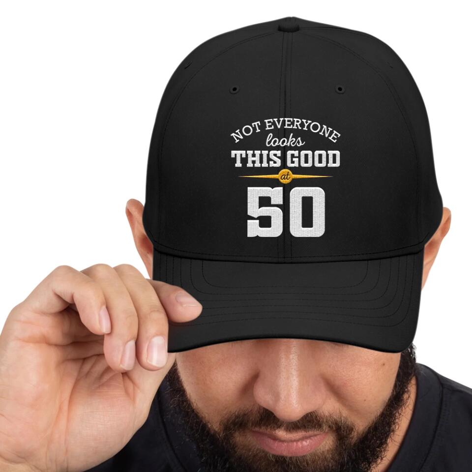 Not Everyone Look This Good Custom Cap Birthday Gift For Him