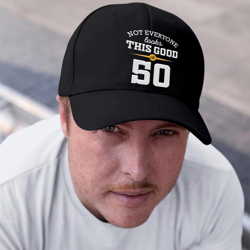 Not Everyone Look This Good Custom Cap Birthday Gift For Him