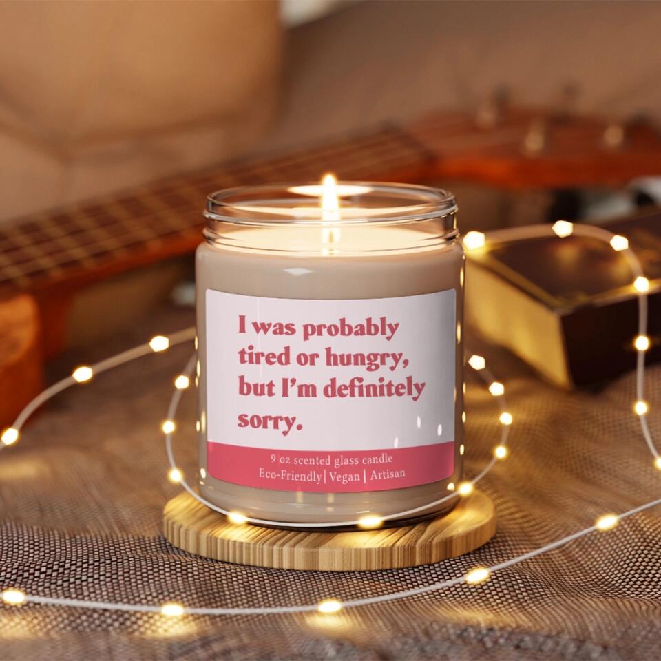 I Was Probably Tired or Hungry But I'm Definitely Sorrry - Scented Candle - Apology Gift for Beloved