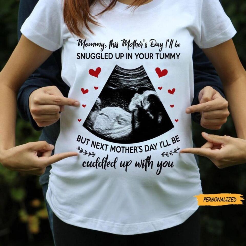 Mommy This Mother's Day I'll Be Snuggled Up In Your Tummy - Personalized T-shirt - Best Gift For Her  For Mom Pregnancy Gifts For Pregnant Women - 302IHPNPTS240