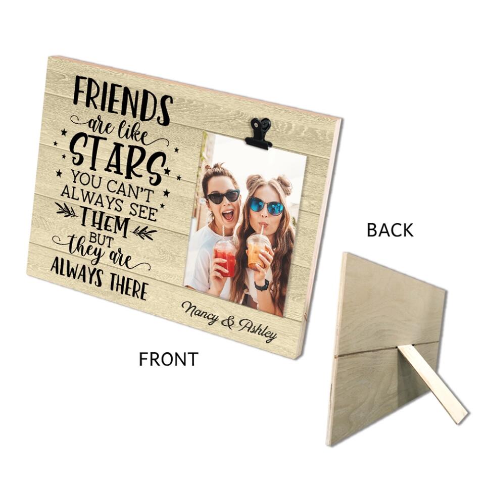 Friends Are Like Stars They Are Always There - Personalized Photo Clip Frame - Best Gift For Friends For Guy Friends Gift For Him/Her On Anniversary -  302IHPBNPT228