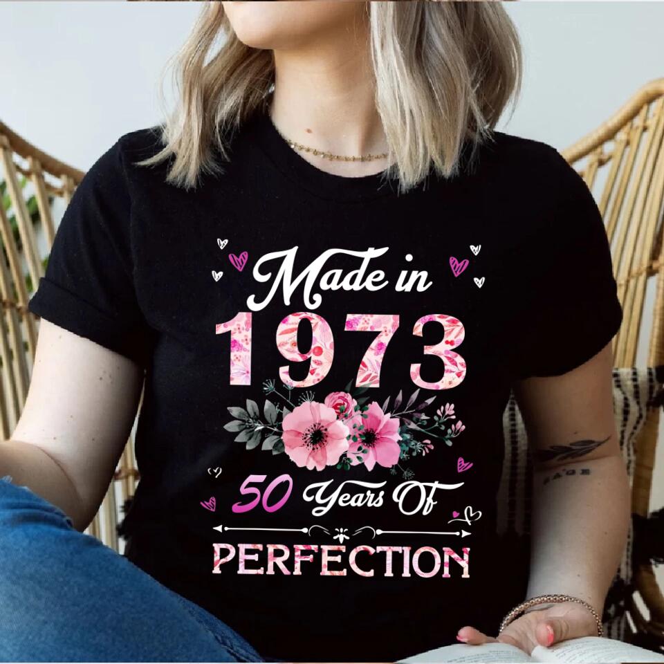 Made In 1973 50 Years Of Perfection - Special Shirt - Best Birthday Gift For Women For Her For Mom/Aunt On 50th Birthday - 302IHPVSTS179