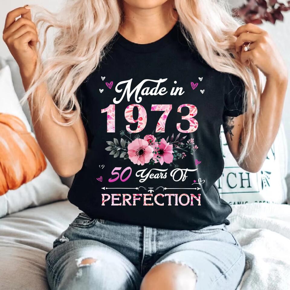 Made In 1973 50 Years Of Perfection - Special Shirt - Best Birthday Gift For Women For Her For Mom/Aunt On 50th Birthday - 302IHPVSTS179