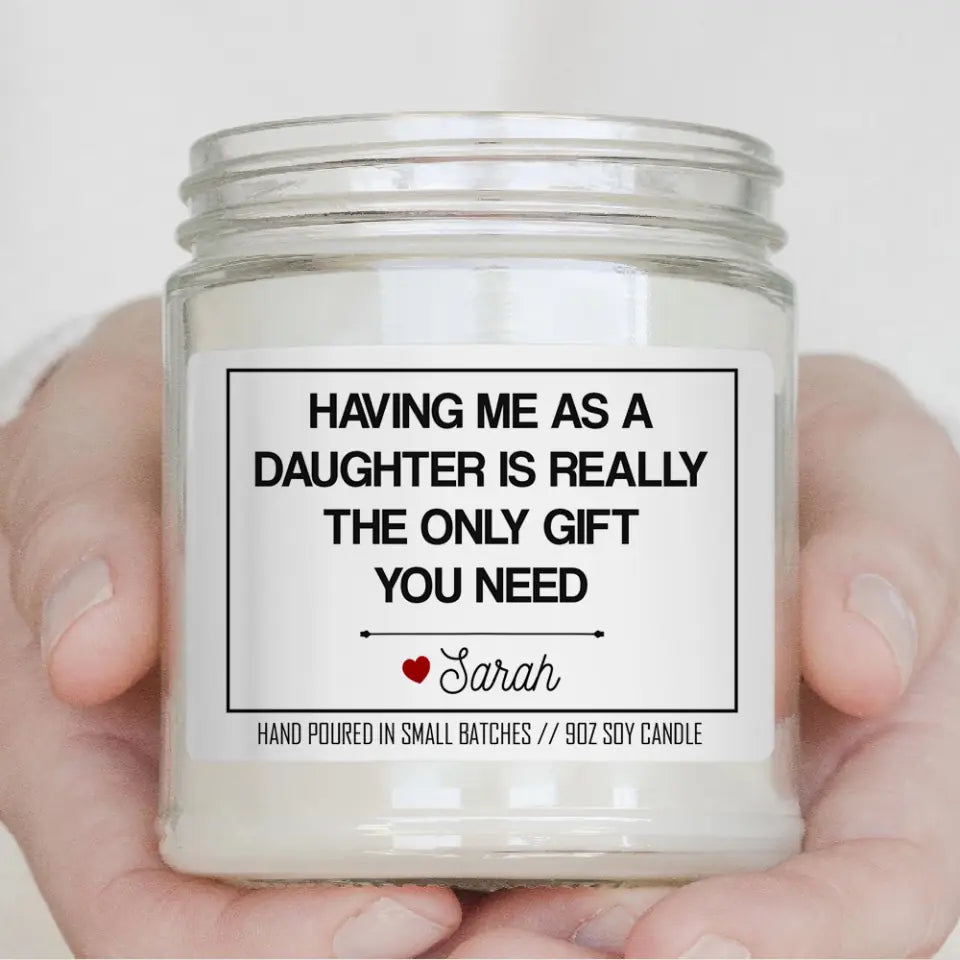 Having Me As A Child Is The Best Gift - Personalized Scented Soy Candle - Gift For Mom Dad