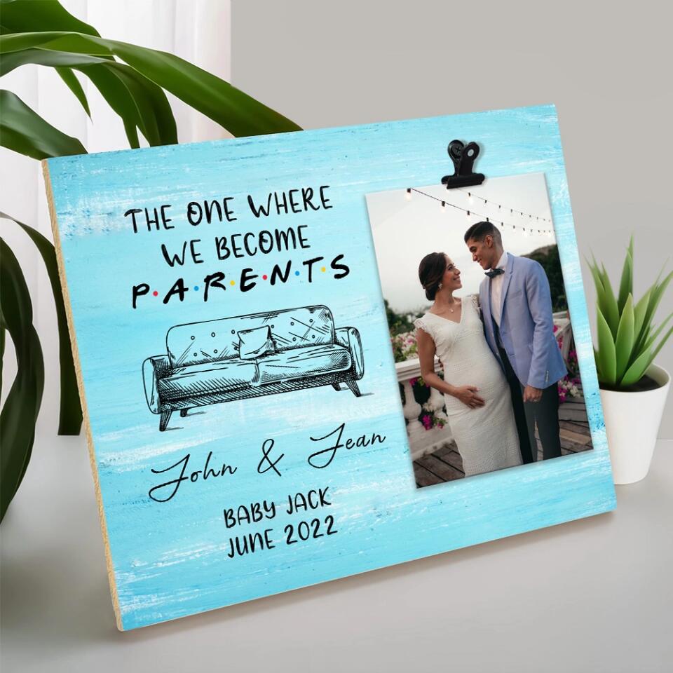 The One Where We Become Parents - Personalized Photo Clip Frame - Best Gift For Pregnant Wife For New Mom and Dad - Pregnacy Gift for Unique New Mom from Husband - 302ICNHTPT264