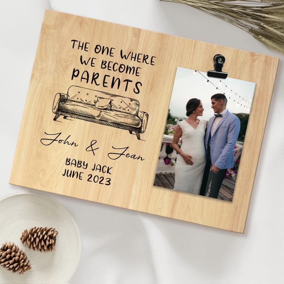 The One Where We Become Parents - Personalized Photo Clip Frame - Best Gift For Pregnant Wife For New Mom and Dad - Pregnacy Gift for Unique New Mom from Husband - 302ICNHTPT264