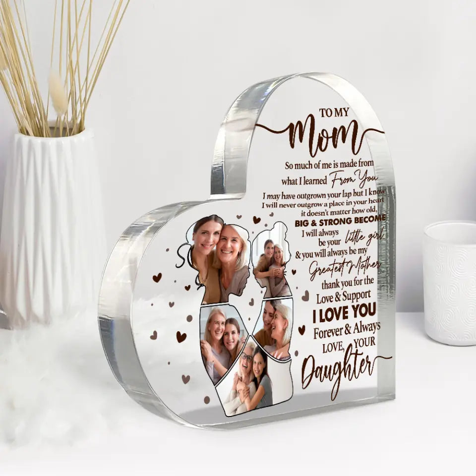 So Much Of Me Is Made From What I Learned From You - Custom Photo Heart Acrylic Plaque - Best Gift For Mom On Mother&#39;s Day Birthday Anniversaries - 303IHPNPAP306