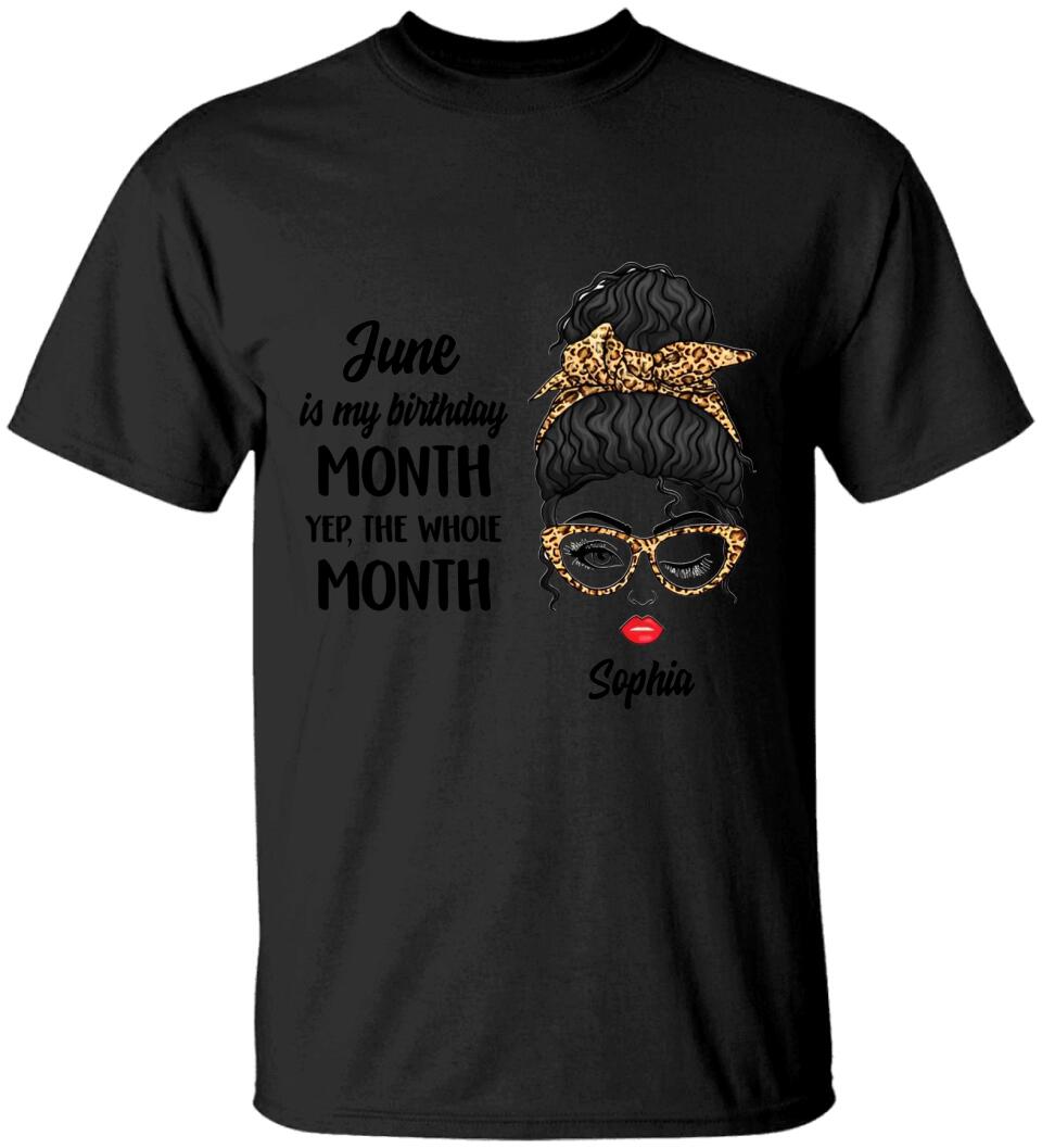 March April May June is My Birthday The Whole Month - Custom Month - Personalized Name - T-shirt - Unisex Tee - Birthday Gift for Women Girls Girlfriends - 303ICNNPTS307