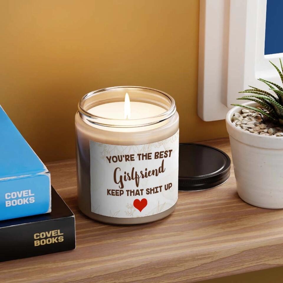 You're the Best Girlfriend/Wife Keep That Shit Up Scented Candle