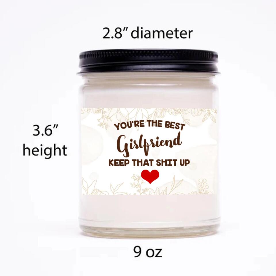 You're the Best Girlfriend/Wife Keep That Shit Up Scented Candle