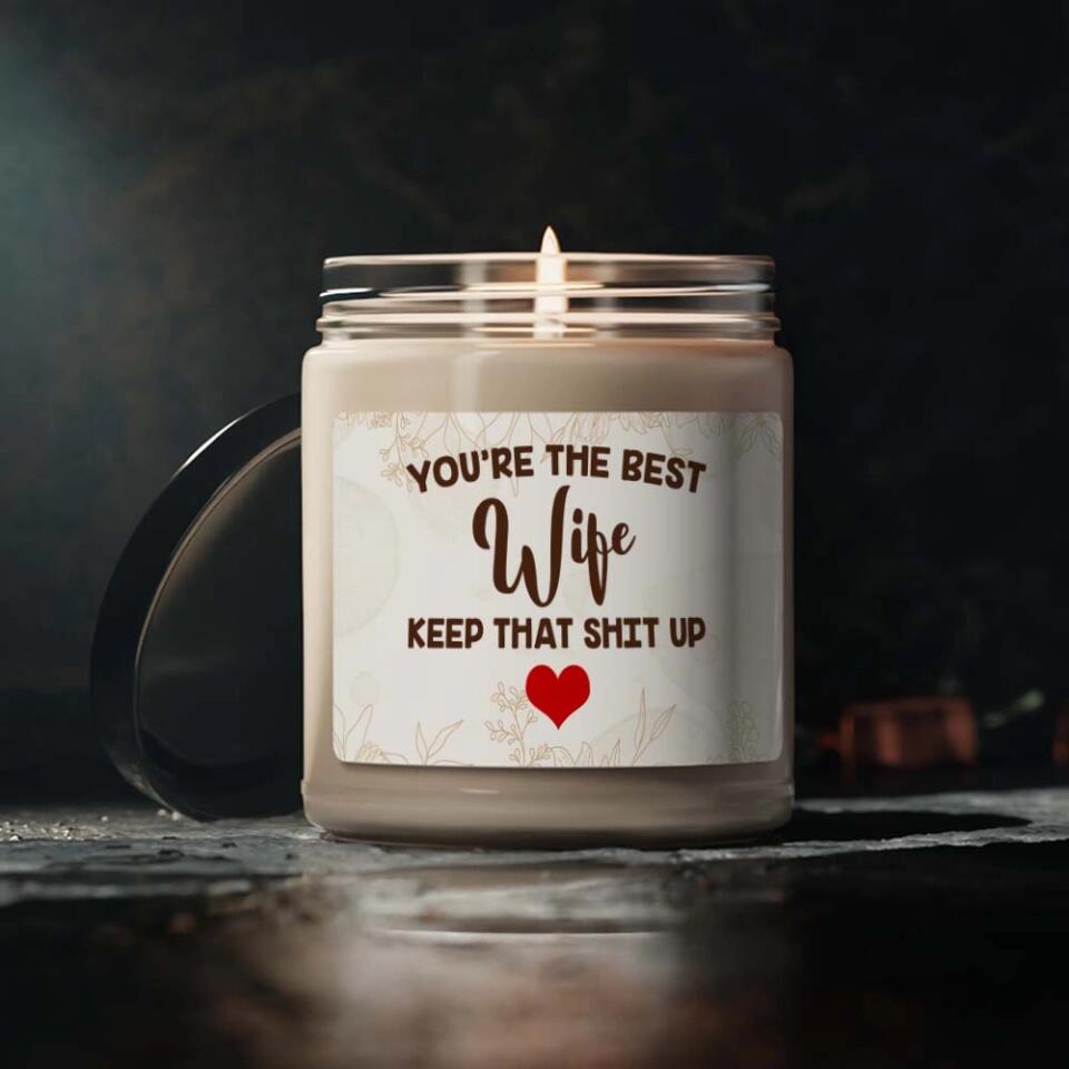 You're the Best Girlfriend/Wife Keep That Shit Up Scented Candle