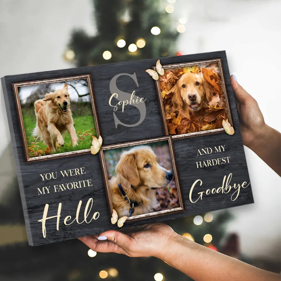 You Were My Favorite Hello And My Hardest Goodbye - Custom Canvas Poster - Memorial Gift For Dog Lovers