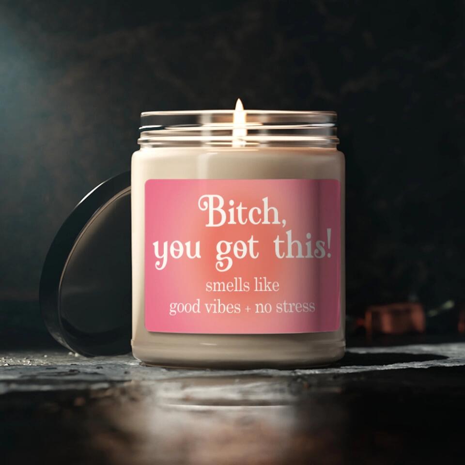 Bitch You Got This Personalized Scented Candle