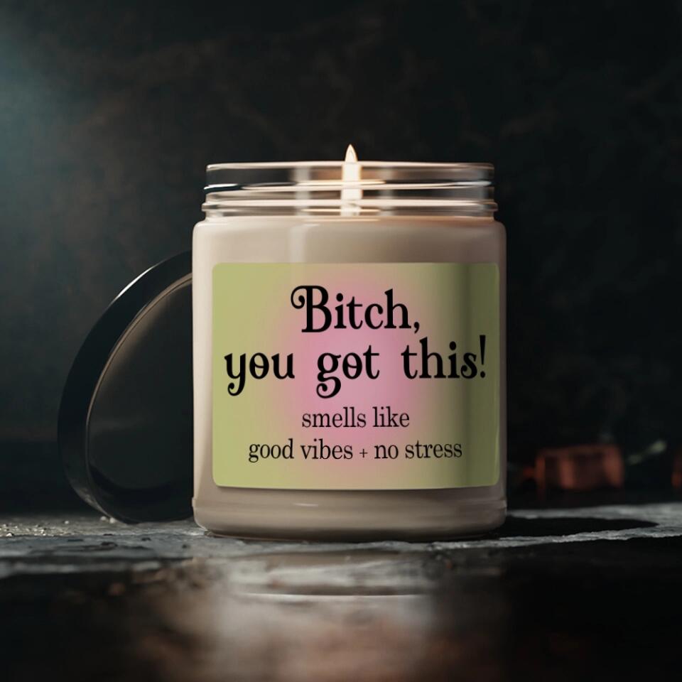 Bitch You Got This Personalized Scented Candle