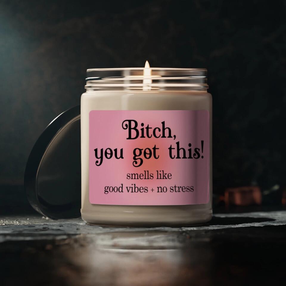 Bitch You Got This Personalized Scented Candle