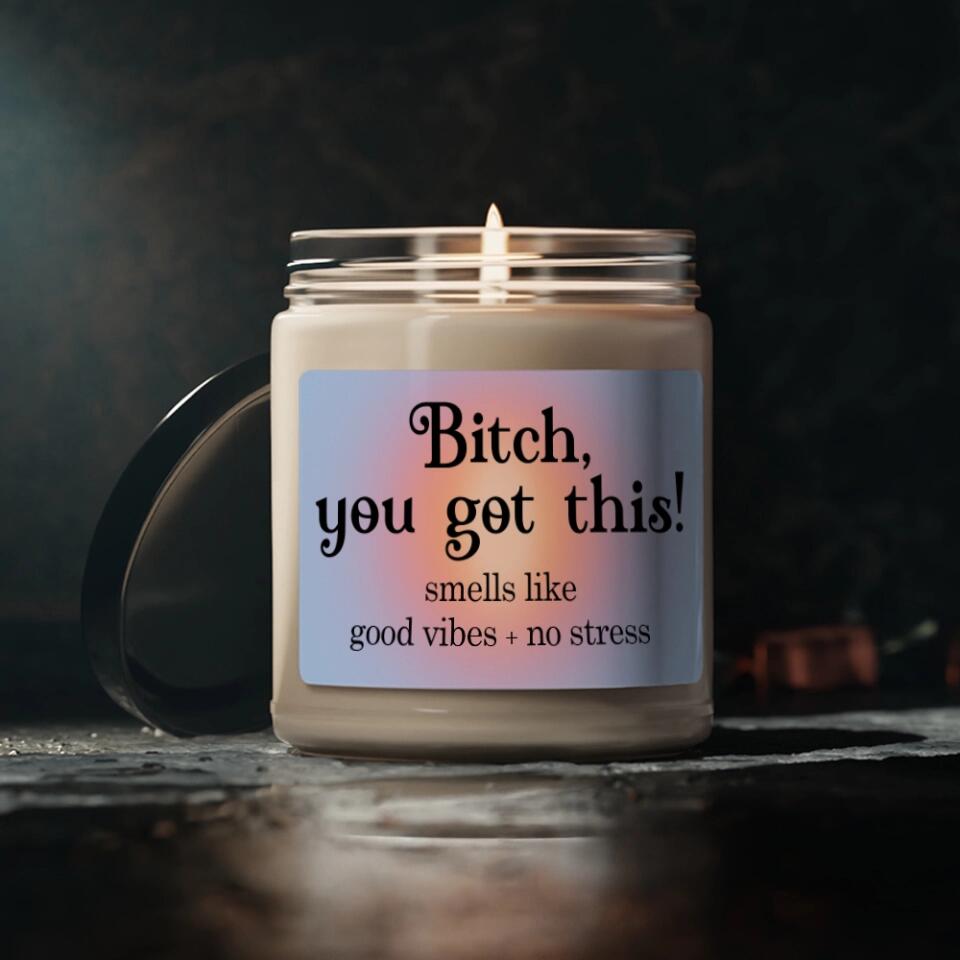 Bitch You Got This Personalized Scented Candle