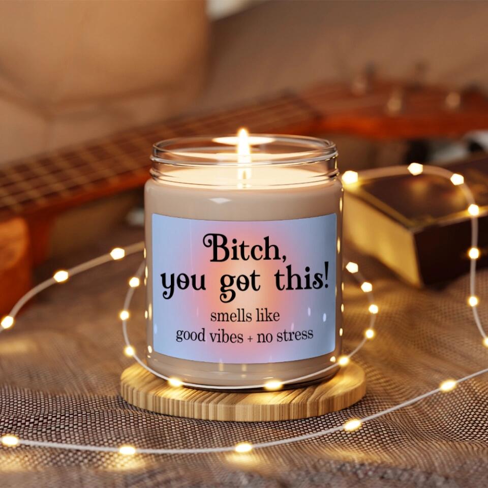 Bitch You Got This Personalized Scented Candle