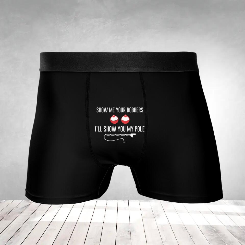 Show Me Your Bobbers I&#39;ll Show You My Pole Boxer Briefs Naughty Gift For Him