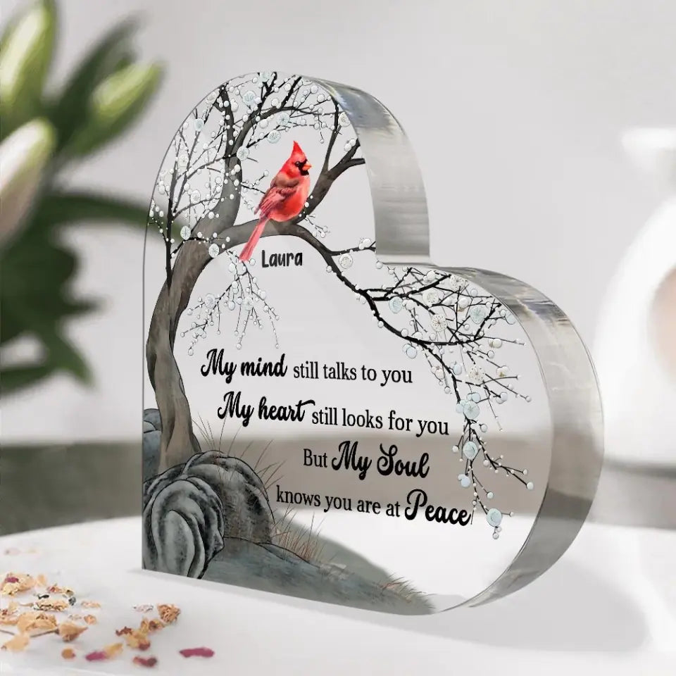 My Mind Still Talks To You My Heart Still Looks For You But My Soul Knows You Are At Peace-Personalized Heart Acrylic Plaque Best Memorial Gift -209IHPBNAP208