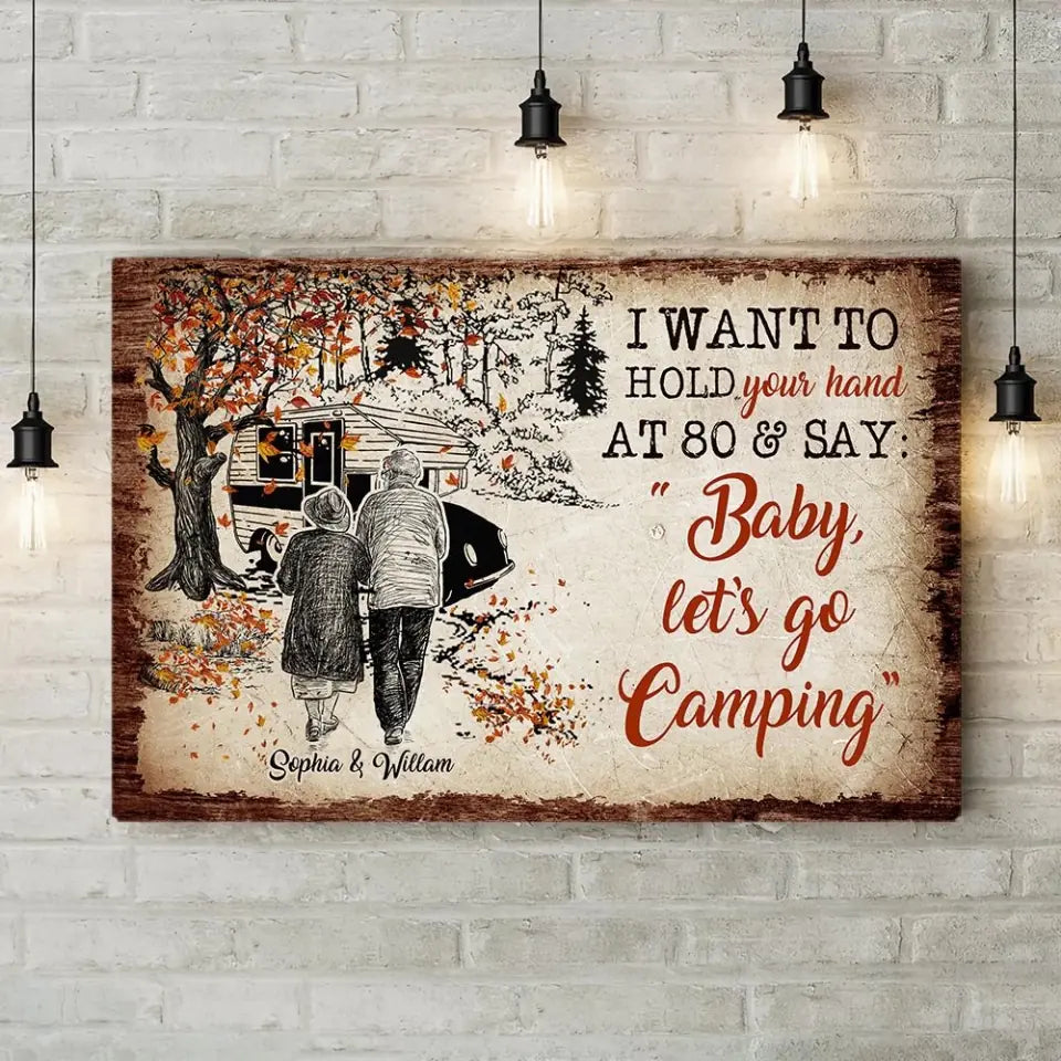 I Want To Hold Your Hand At 80 And Say Baby Let&#39;s Go Camping-Best Personalized Poster Canvas Gift For Anniversary-208IHPTHCA095
