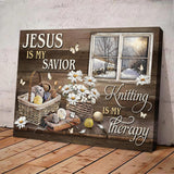 Jesus Is My Savior Knitting Is My Therapy - Special Poster/Canvas - Best Gift For Crocheters For Knitting Lovers For Him/Her On A Special Day - 208IHPNPCA409