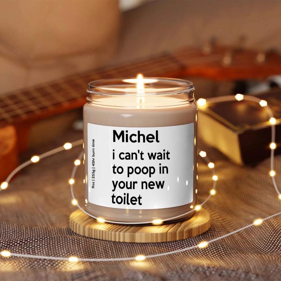 I Can't Wait To Poop In Your New Toilet - House Warming Present Idea - Custom Candle - Gift For Guy Friends