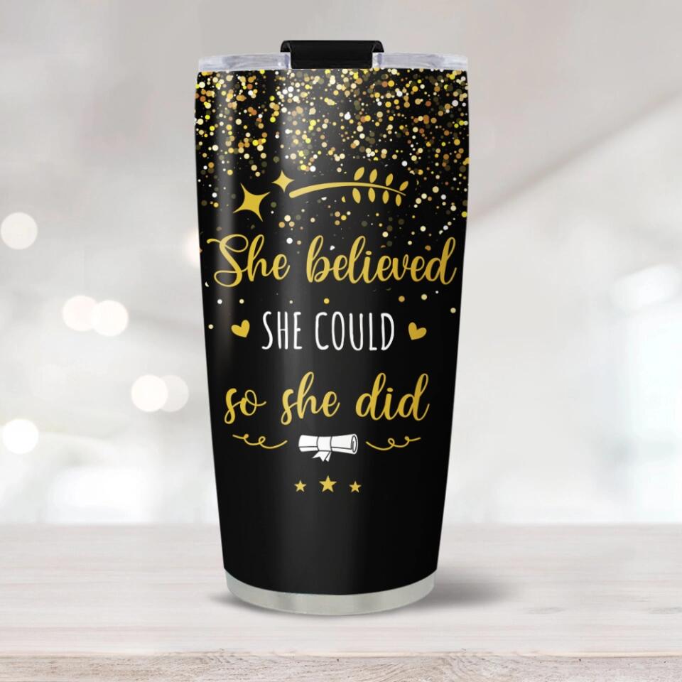 Class of 2025 She Believed She Could So She Did Personalized Name University 20oz Tumbler Graduation Gift 304ICNNPTU466