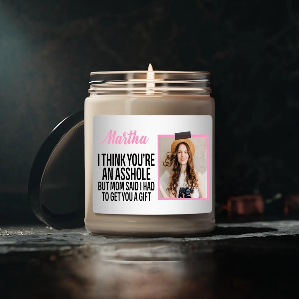 I Think You're An Asshole Custom Candle Birthday Gift For Siblings
