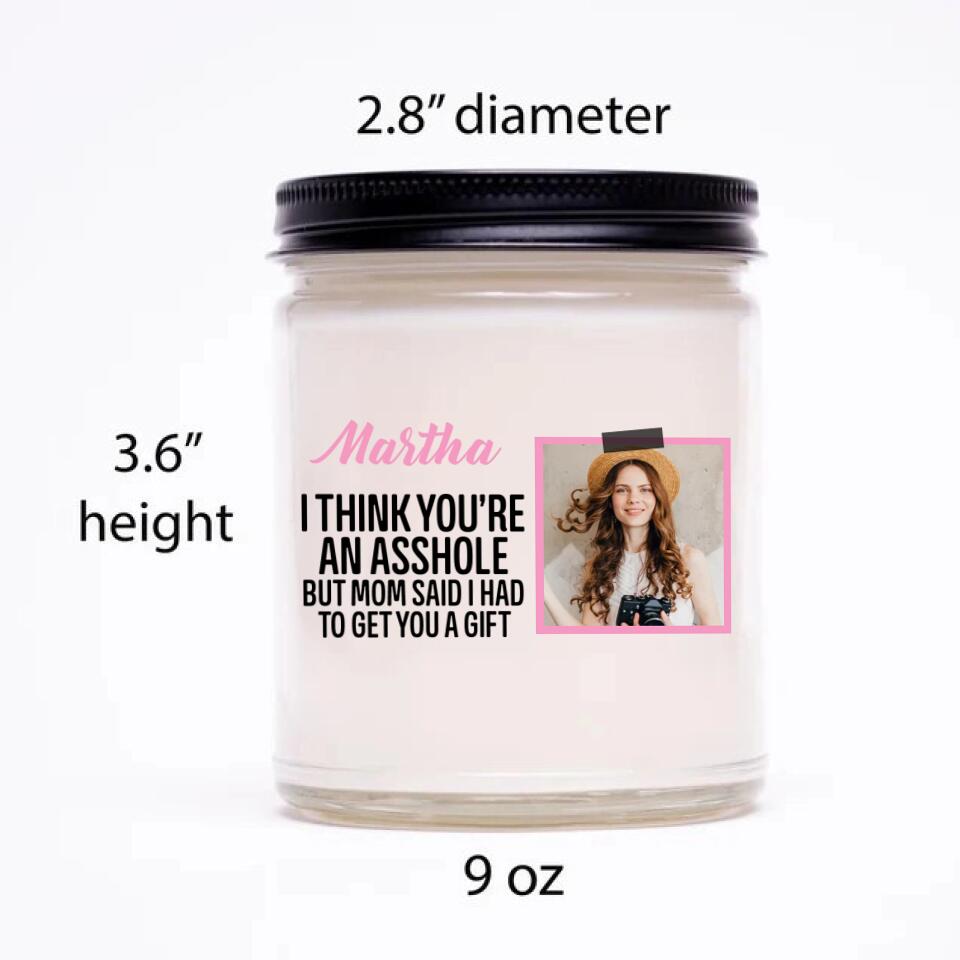 I Think You're An Asshole Custom Candle Birthday Gift For Siblings