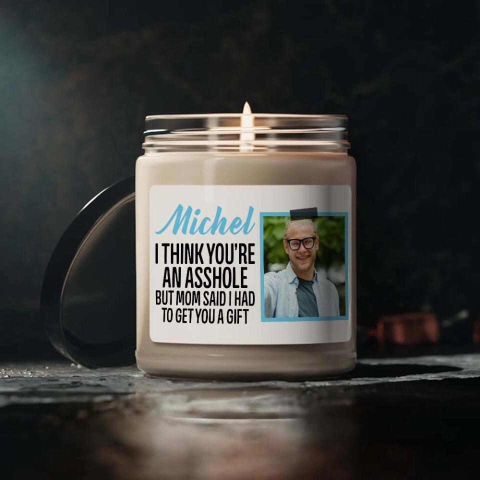 I Think You're An Asshole Custom Candle Birthday Gift For Siblings