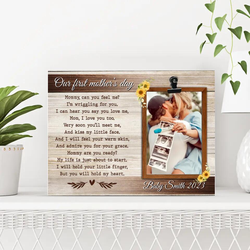 Our First Mother's Day Mommy Can You Feel Me - Personalized Photo Clip Frame - Best Gift For Pregnant Mom/Mother For Her - Best Gift For Mother's Day - 304IHPNPPT434