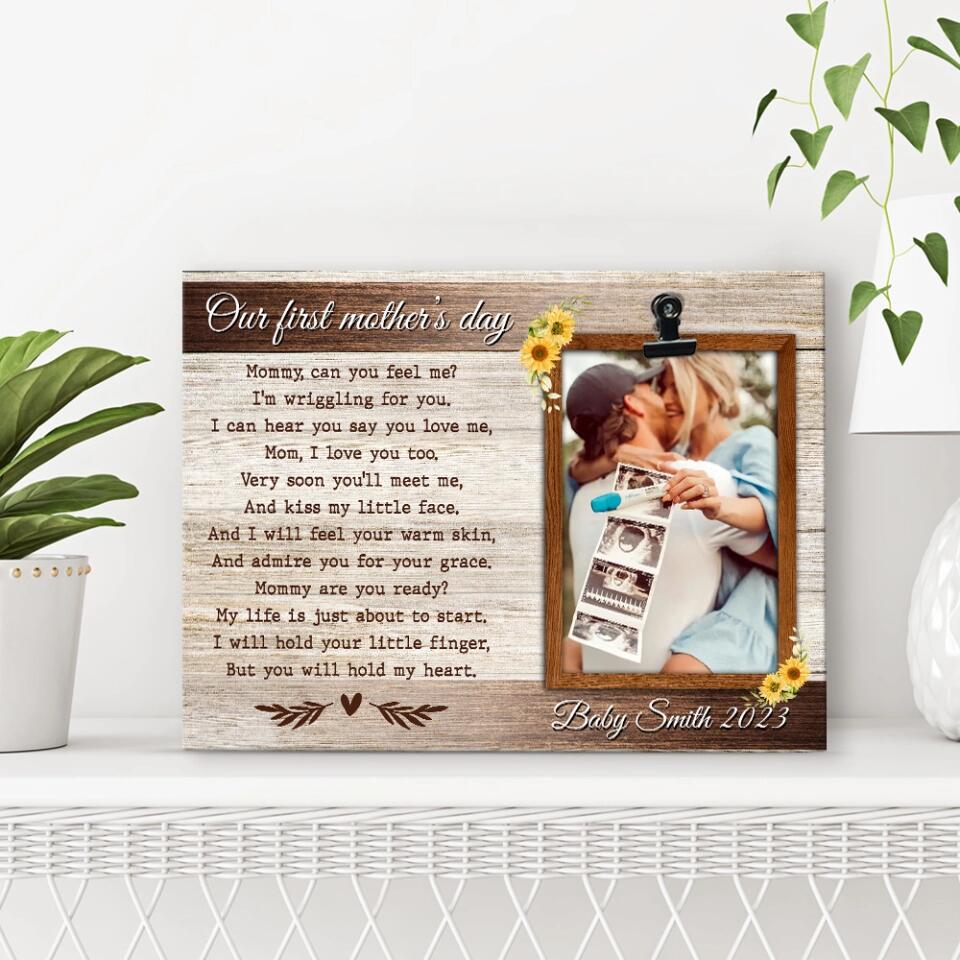Our First Mother's Day Mommy Can You Feel Me - Personalized Photo Clip Frame - Best Gift For Pregnant Mom/Mother For Her - Best Gift For Mother's Day - 304IHPNPPT434