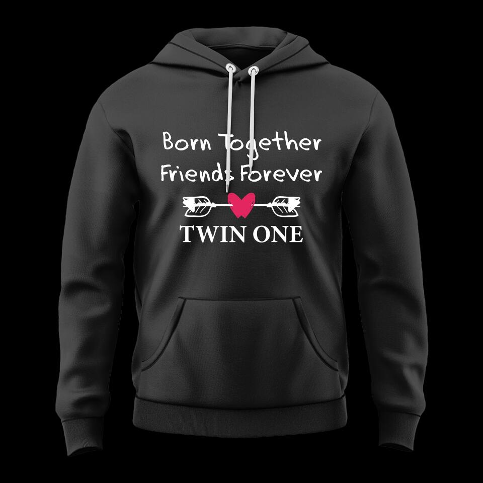 Born Together We Friends Forever Twin One Twin Two - Sweatshirt Hoodie Apparel - Best Gift For Twins - 304IHPTLTS441