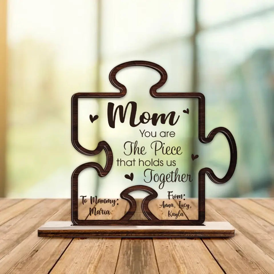 Puzzle Mom You Are the Piece That Holds Us Together - Personalized Name - for Mommy from Kids - Custom Wooden & Acrylic Plaque - Home Office Table Sign for Decor - Mother's Day Gift - 304ICNNPWP499