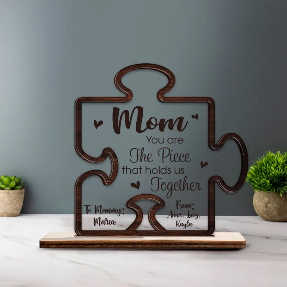 Puzzle Mom You Are the Piece That Holds Us Together - Personalized Name - for Mommy from Kids - Custom Wooden & Acrylic Plaque - Home Office Table Sign for Decor - Mother's Day Gift - 304ICNNPWP499